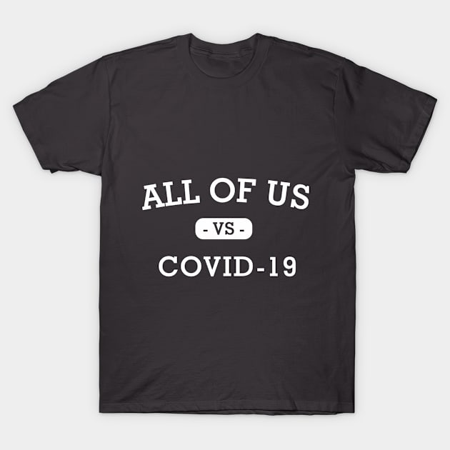 ALL OF US VS COVID 19 T-Shirt by MakeItBetterPlace